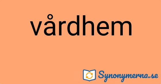 Bild som illustrerar ordet vårdhem och dess synonymer.