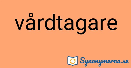 Bild som illustrerar ordet vårdtagare och dess synonymer.