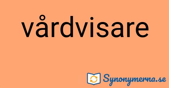 Bild som illustrerar ordet vårdvisare och dess synonymer.