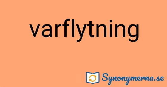 Bild som illustrerar ordet varflytning och dess synonymer.