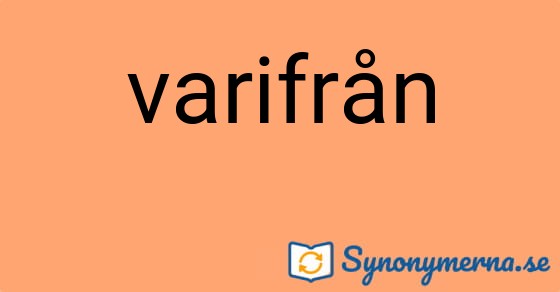 Bild som illustrerar ordet varifrån och dess synonymer.
