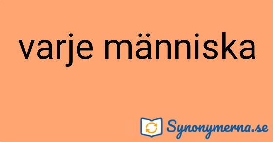 Bild som illustrerar uttrycket varje människa och dess synonymer.