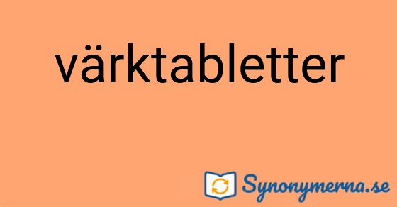 Bild som illustrerar ordet värktabletter och dess synonymer.