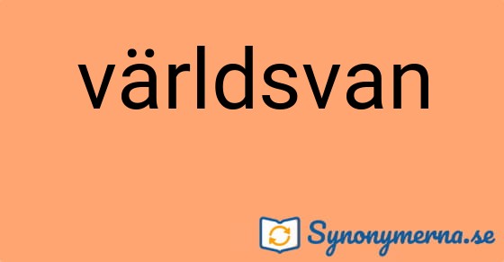 Bild som illustrerar ordet världsvan och dess synonymer.
