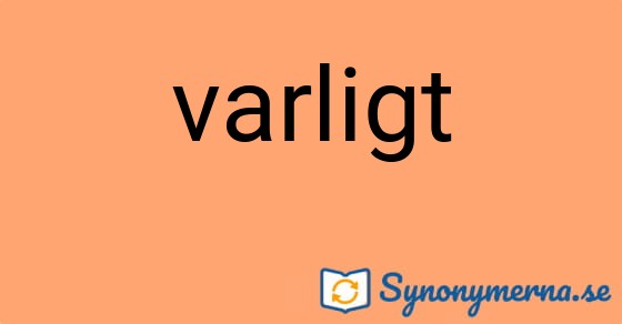 Bild som illustrerar ordet varligt och dess synonymer.