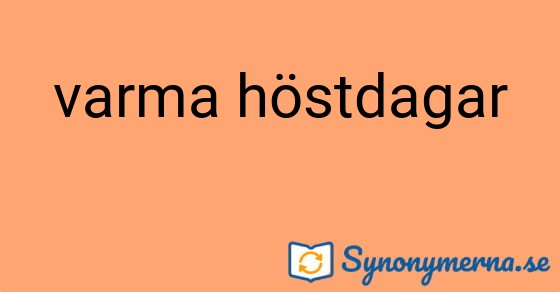 Bild som illustrerar uttrycket varma höstdagar och dess synonymer.