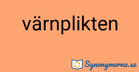 Bild som illustrerar ordet värnplikten och dess synonymer.