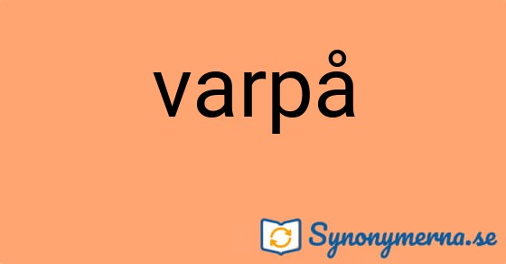 Bild som illustrerar ordet varpå och dess synonymer.