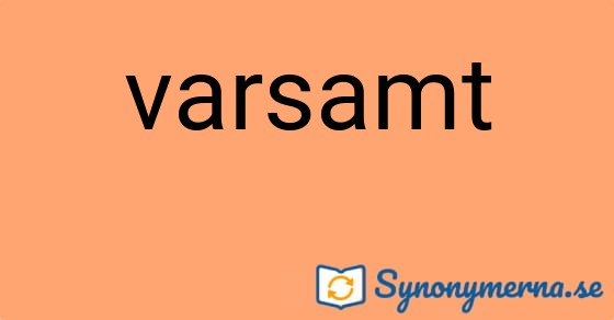 Bild som illustrerar ordet varsamt och dess synonymer.