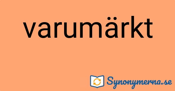 Bild som illustrerar ordet varumärkt och dess synonymer.