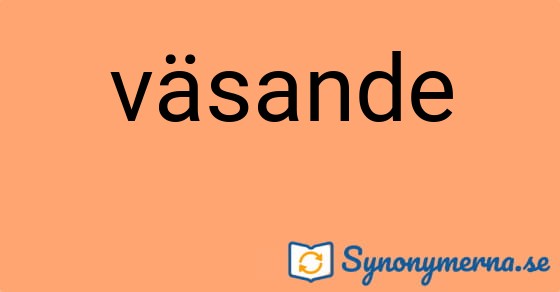 Bild som illustrerar ordet väsande och dess synonymer.