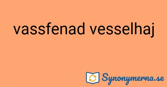 Bild som illustrerar uttrycket vassfenad vesselhaj och dess synonymer.