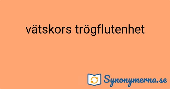 Bild som illustrerar uttrycket vätskors trögflutenhet och dess synonymer.