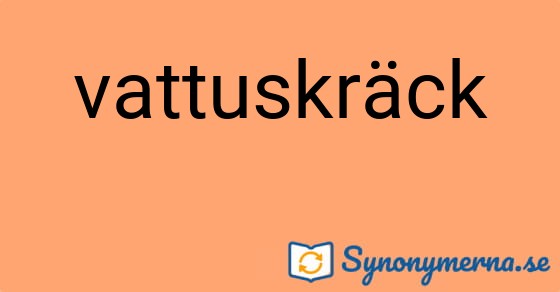 Bild som illustrerar ordet vattuskräck och dess synonymer.