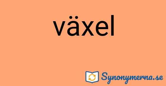 Bild som illustrerar ordet växel och dess synonymer.