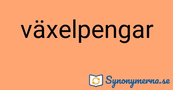 Bild som illustrerar ordet växelpengar och dess synonymer.