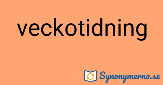 Bild som illustrerar ordet veckotidning och dess synonymer.