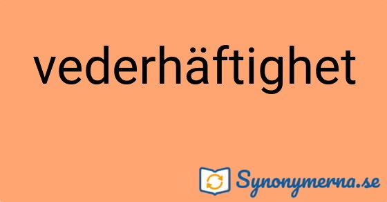 Bild som illustrerar ordet vederhäftighet och dess synonymer.