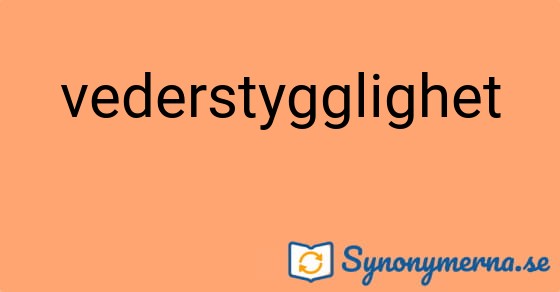 Bild som illustrerar ordet vederstygglighet och dess synonymer.