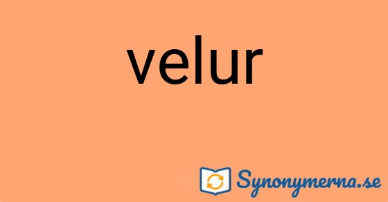 Bild som illustrerar ordet velur och dess synonymer.