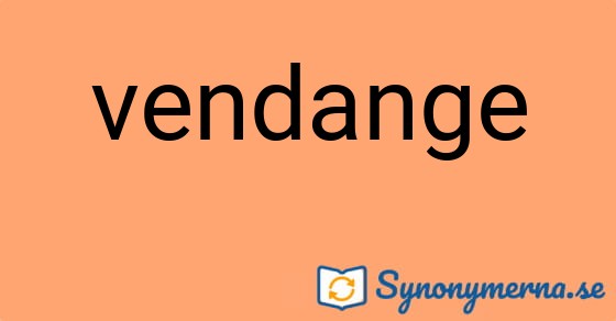 Bild som illustrerar ordet vendange och dess synonymer.