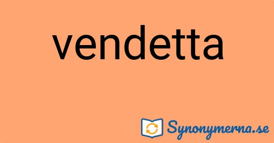 Bild som illustrerar ordet vendetta och dess synonymer.