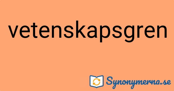 Bild som illustrerar ordet vetenskapsgren och dess synonymer.