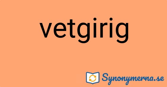 Bild som illustrerar ordet vetgirig och dess synonymer.