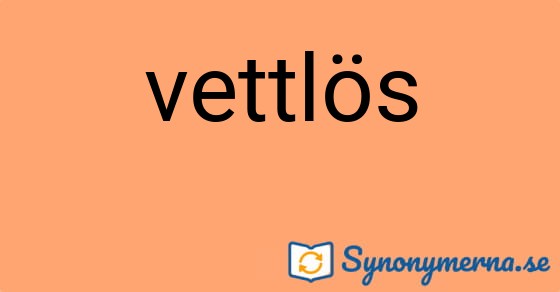Bild som illustrerar ordet vettlös och dess synonymer.