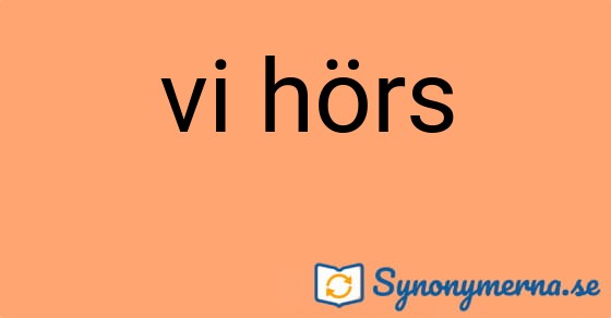 Bild som illustrerar uttrycket vi hörs och dess synonymer.