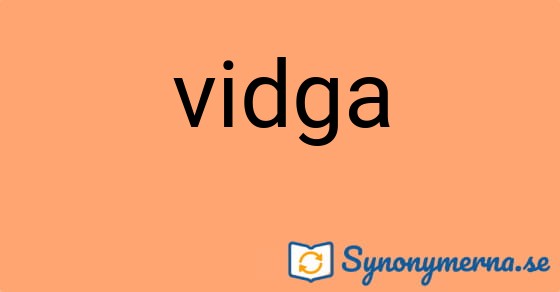 Bild som illustrerar ordet vidga och dess synonymer.