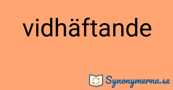 Bild som illustrerar ordet vidhäftande och dess synonymer.