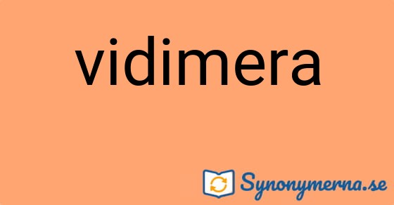 Bild som illustrerar ordet vidimera och dess synonymer.
