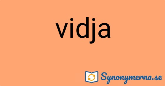 Bild som illustrerar ordet vidja och dess synonymer.