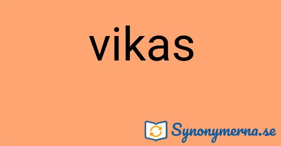 Bild som illustrerar ordet vikas och dess synonymer.