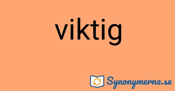 Bild som illustrerar uttrycket  viktig och dess synonymer.