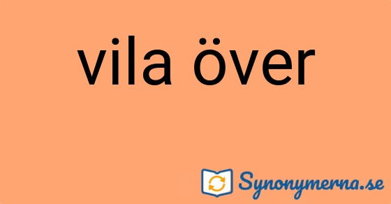 Bild som illustrerar uttrycket vila över och dess synonymer.