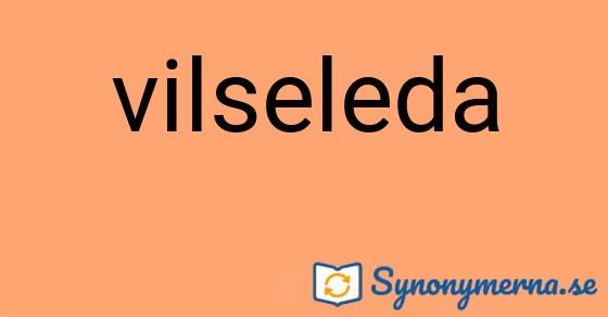 Bild som illustrerar ordet vilseleda och dess synonymer.