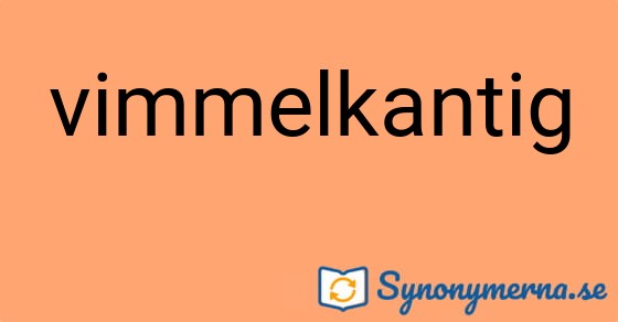 Bild som illustrerar ordet vimmelkantig och dess synonymer.