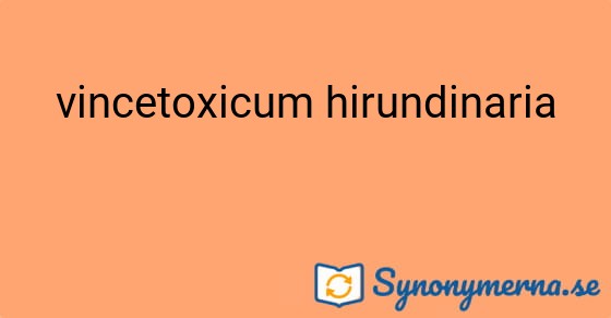 Bild som illustrerar uttrycket vincetoxicum hirundinaria och dess synonymer.