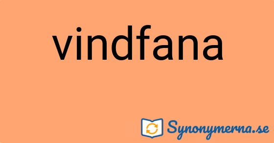 Bild som illustrerar ordet vindfana och dess synonymer.