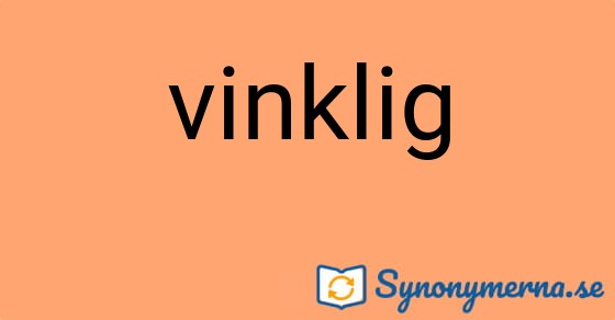 Bild som illustrerar ordet vinklig och dess synonymer.