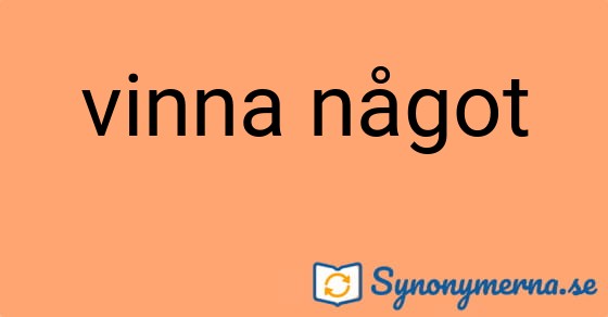 Bild som illustrerar uttrycket vinna något och dess synonymer.