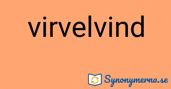 Bild som illustrerar ordet virvelvind och dess synonymer.