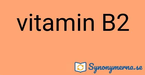 Bild som illustrerar uttrycket vitamin B2 och dess synonymer.