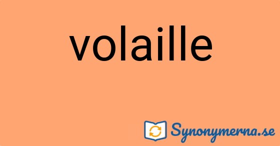 Bild som illustrerar ordet volaille och dess synonymer.