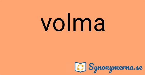 Bild som illustrerar ordet volma och dess synonymer.