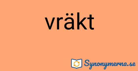 Bild som illustrerar ordet vräkt och dess synonymer.