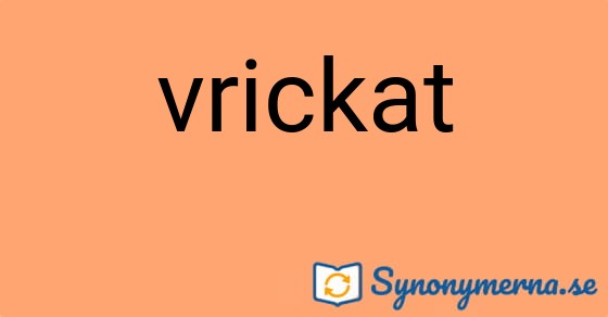 Bild som illustrerar ordet vrickat och dess synonymer.