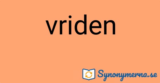 Bild som illustrerar ordet vriden och dess synonymer.